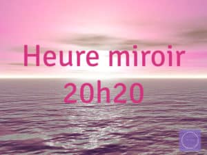 Heure Miroir 20h20 Signification : Amour & Flamme jumelle